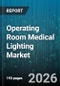 Operating Room Medical Lighting Market - Global Forecast 2026-2032 - Product Image