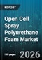 Open Cell Spray Polyurethane Foam Market - Global Forecast 2026-2032 - Product Thumbnail Image