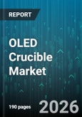 OLED Crucible Market - Global Forecast 2026-2032- Product Image
