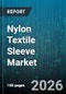 Nylon Textile Sleeve Market - Global Forecast 2026-2032 - Product Thumbnail Image