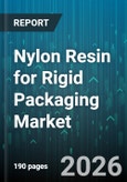 Nylon Resin for Rigid Packaging Market - Global Forecast 2026-2032- Product Image