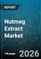 Nutmeg Extract Market - Global Forecast 2026-2032 - Product Thumbnail Image