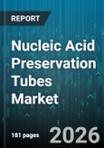 Nucleic Acid Preservation Tubes Market - Global Forecast 2026-2032- Product Image