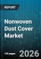 Nonwoven Dust Cover Market - Global Forecast 2026-2032 - Product Thumbnail Image