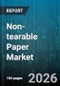 Non-tearable Paper Market - Global Forecast 2026-2032 - Product Thumbnail Image