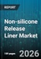 Non-silicone Release Liner Market - Global Forecast 2026-2032 - Product Image