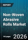 Non-Woven Abrasive Rolls Market - Global Forecast 2026-2032- Product Image