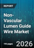 Non-Vascular Lumen Guide Wire Market - Global Forecast 2026-2032- Product Image
