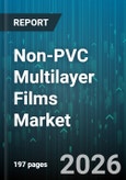 Non-PVC Multilayer Films Market - Global Forecast 2026-2032- Product Image
