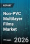 Non-PVC Multilayer Films Market - Global Forecast 2026-2032 - Product Thumbnail Image