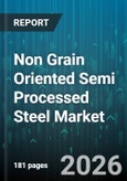 Non Grain Oriented Semi Processed Steel Market - Global Forecast 2026-2032- Product Image