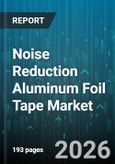 Noise Reduction Aluminum Foil Tape Market - Global Forecast 2026-2032- Product Image