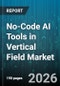 No-Code AI Tools in Vertical Field Market - Global Forecast 2026-2032 - Product Thumbnail Image