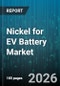 Nickel for EV Battery Market - Global Forecast 2026-2032 - Product Thumbnail Image