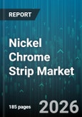 Nickel Chrome Strip Market - Global Forecast 2026-2032- Product Image
