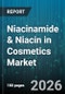 Niacinamide & Niacin in Cosmetics Market - Global Forecast 2026-2032 - Product Image