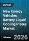 New Energy Vehicles Battery Liquid Cooling Plates Market - Global Forecast 2026-2032 - Product Thumbnail Image