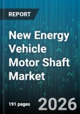 New Energy Vehicle Motor Shaft Market - Global Forecast 2026-2032- Product Image