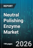 Neutral Polishing Enzyme Market - Global Forecast 2026-2032- Product Image