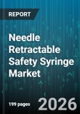 Needle Retractable Safety Syringe Market - Global Forecast 2026-2032- Product Image