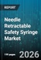 Needle Retractable Safety Syringe Market - Global Forecast 2026-2032 - Product Image