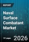 Naval Surface Combatant Market - Global Forecast 2026-2032 - Product Thumbnail Image
