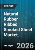 Natural Rubber Ribbed Smoked Sheet Market - Global Forecast 2026-2032- Product Image