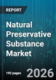 Natural Preservative Substance Market - Global Forecast 2026-2032- Product Image