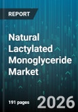 Natural Lactylated Monoglyceride Market - Global Forecast 2026-2032- Product Image