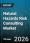 Natural Hazards Risk Consulting Market - Global Forecast 2026-2032 - Product Image