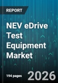 NEV eDrive Test Equipment Market - Global Forecast 2026-2032- Product Image