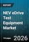 NEV eDrive Test Equipment Market - Global Forecast 2026-2032 - Product Image