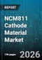 NCM811 Cathode Material Market - Global Forecast 2026-2032 - Product Thumbnail Image