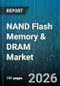 NAND Flash Memory & DRAM Market - Global Forecast 2026-2032 - Product Thumbnail Image
