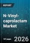 N-Vinyl-caprolactam Market - Global Forecast 2026-2032 - Product Image