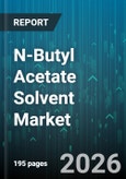 N-Butyl Acetate Solvent Market - Global Forecast 2026-2032- Product Image