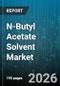 N-Butyl Acetate Solvent Market - Global Forecast 2026-2032 - Product Thumbnail Image