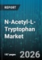 N-Acetyl-L-Tryptophan Market - Global Forecast 2026-2032 - Product Image