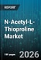 N-Acetyl-L-Thioproline Market - Global Forecast 2026-2032 - Product Image