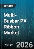 Multi-Busbar PV Ribbon Market - Global Forecast 2026-2032- Product Image