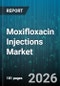 Moxifloxacin Injections Market - Global Forecast 2026-2032 - Product Image