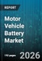 Motor Vehicle Battery Market - Global Forecast 2026-2032 - Product Thumbnail Image