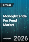 Monoglyceride For Feed Market - Global Forecast 2026-2032- Product Image