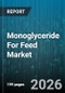 Monoglyceride For Feed Market - Global Forecast 2026-2032 - Product Thumbnail Image