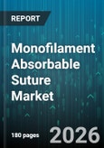 Monofilament Absorbable Suture Market - Global Forecast 2026-2032- Product Image