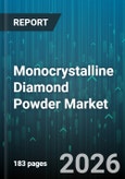 Monocrystalline Diamond Powder Market - Global Forecast 2026-2032- Product Image