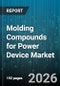 Molding Compounds for Power Device Market - Global Forecast 2026-2032 - Product Thumbnail Image