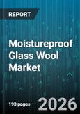 Moistureproof Glass Wool Market - Global Forecast 2026-2032- Product Image