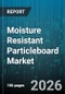 Moisture Resistant Particleboard Market - Global Forecast 2026-2032 - Product Image