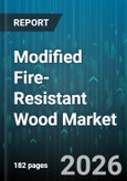 Modified Fire-Resistant Wood Market - Global Forecast 2026-2032- Product Image